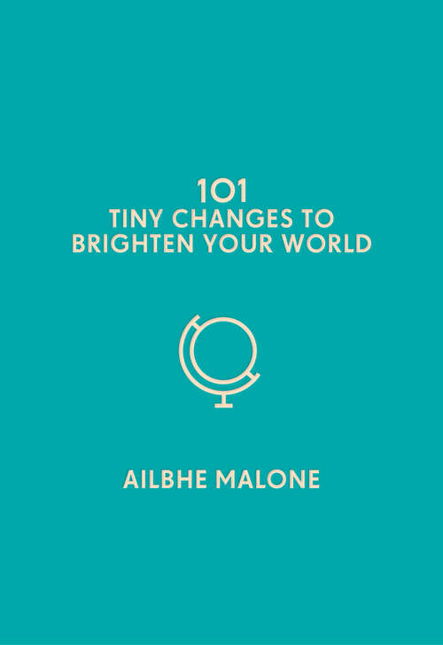 Book cover of 101 Tiny Changes to Brighten Your World