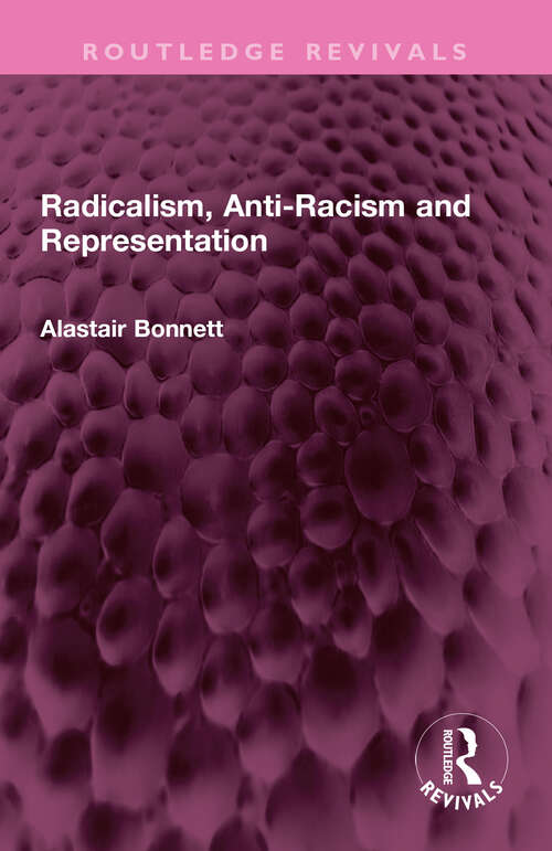 Book cover of Radicalism, Anti-Racism and Representation (Routledge Revivals)