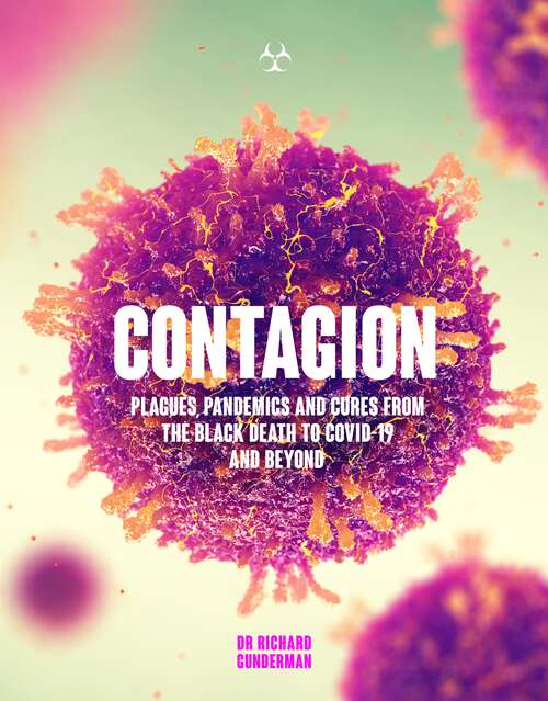Book cover of Contagion: Plagues, Pandemics and Cures from the Black Death to Covid-19 and Beyond