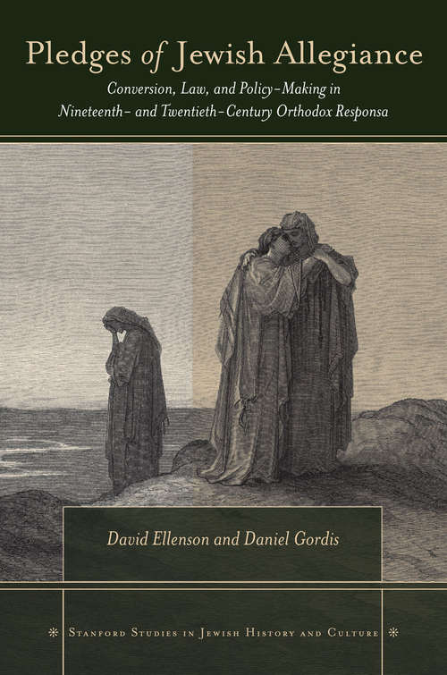 Book cover of Pledges of Jewish Allegiance: Conversion, Law, and Policymaking in Nineteenth- and Twentieth-Century Orthodox Responsa (Stanford Studies in Jewish History and Culture)