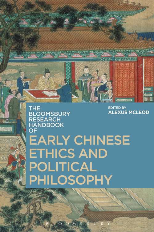 Book cover of The Bloomsbury Research Handbook of Early Chinese Ethics and Political Philosophy (Bloomsbury Research Handbooks in Asian Philosophy)
