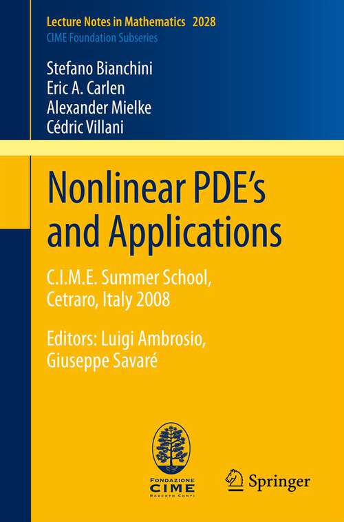 Book cover of Nonlinear PDE’s and Applications: C.I.M.E. Summer School, Cetraro, Italy 2008, Editors: Luigi Ambrosio, Giuseppe Savaré (2011) (Lecture Notes in Mathematics #2028)