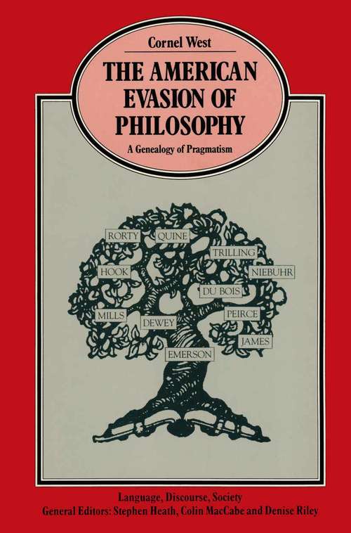 Book cover of The American Evasion of Philosophy: A Genealogy of Pragmatism (1st ed. 1989) (Language, Discourse, Society Ser.)