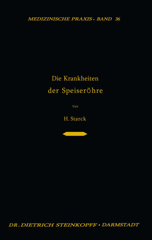 Book cover of Die Krankheiten der Speiseröhre: Ein Lehrbuch für Studierende, den Praktischen Arzt und den Spezialisten (1952) (Medizinische Praxis #36)