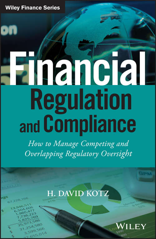 Book cover of Financial Regulation and Compliance: How to Manage Competing and Overlapping Regulatory Oversight (The Wiley Finance Series)