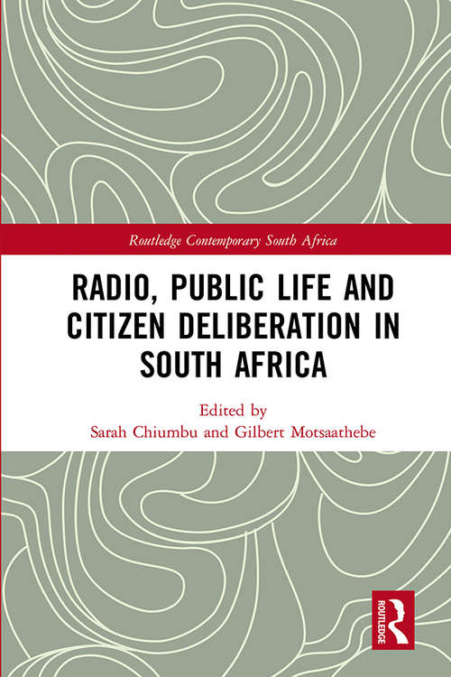 Book cover of Radio, Public Life and Citizen Deliberation in South Africa (Routledge Contemporary South Africa)