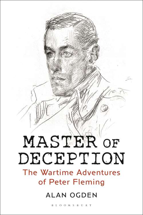 Book cover of Master of Deception: The Wartime Adventures of Peter Fleming