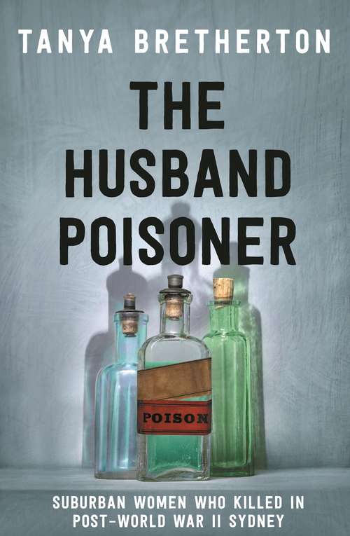 Book cover of The Husband Poisoner: Suburban women who killed in post-World War II Sydney