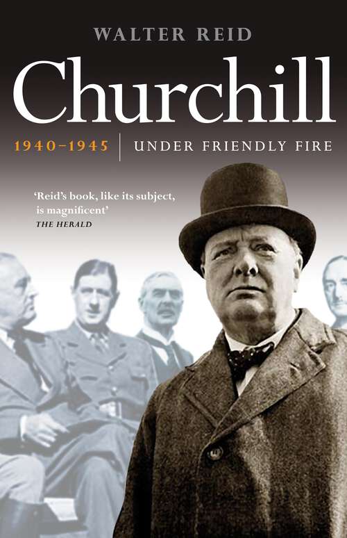 Book cover of Churchill 1940-1945: Under Friendly Fire