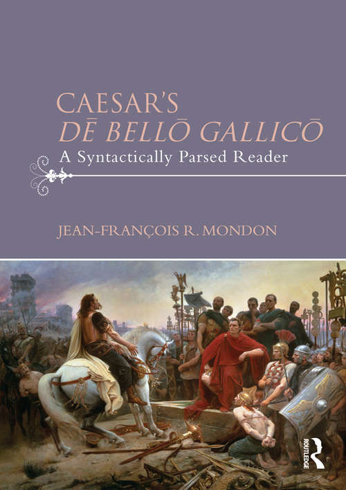 Book cover of Caesar’s Dē Bellō Gallicō: A Syntactically Parsed Reader