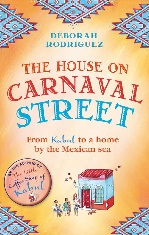 Book cover of The House on Carnaval Street: From Kabul to a Home by the Mexican Sea