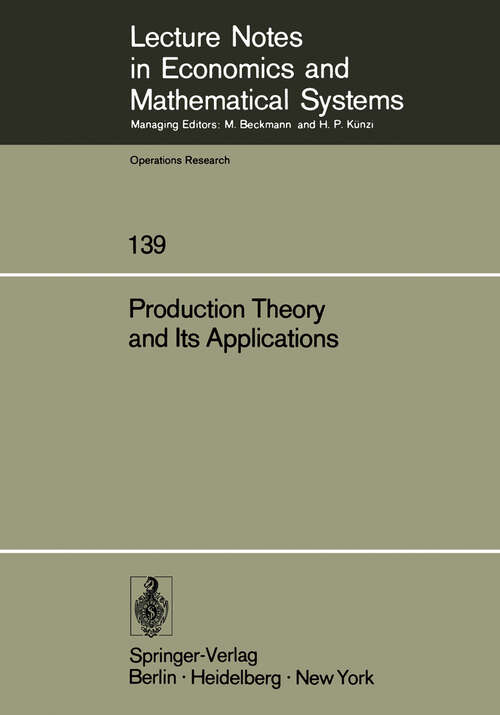 Book cover of Production Theory and Its Applications: Proceedings of a Workshop (1977) (Lecture Notes in Economics and Mathematical Systems #139)