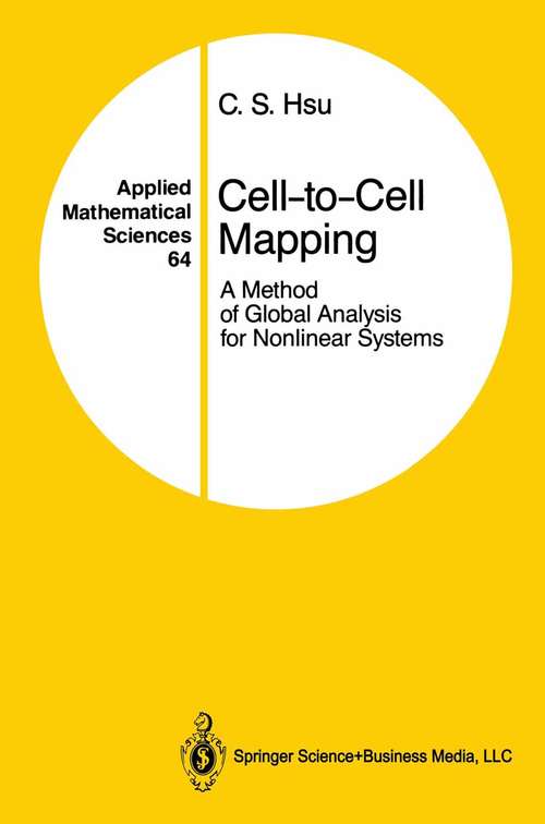 Book cover of Cell-to-Cell Mapping: A Method of Global Analysis for Nonlinear Systems (1987) (Applied Mathematical Sciences #64)