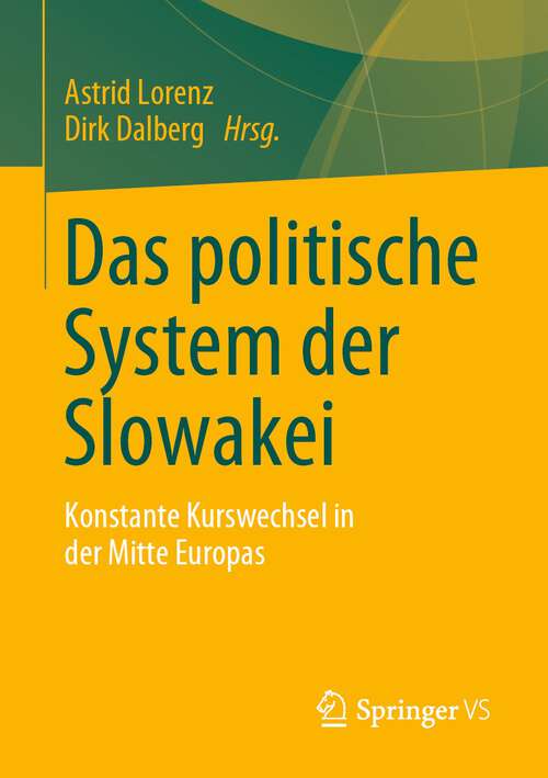 Book cover of Das politische System der Slowakei: Konstante Kurswechsel in der Mitte Europas (1. Aufl. 2023)