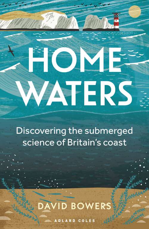 Book cover of Home Waters: Discovering the submerged science of Britain’s coast