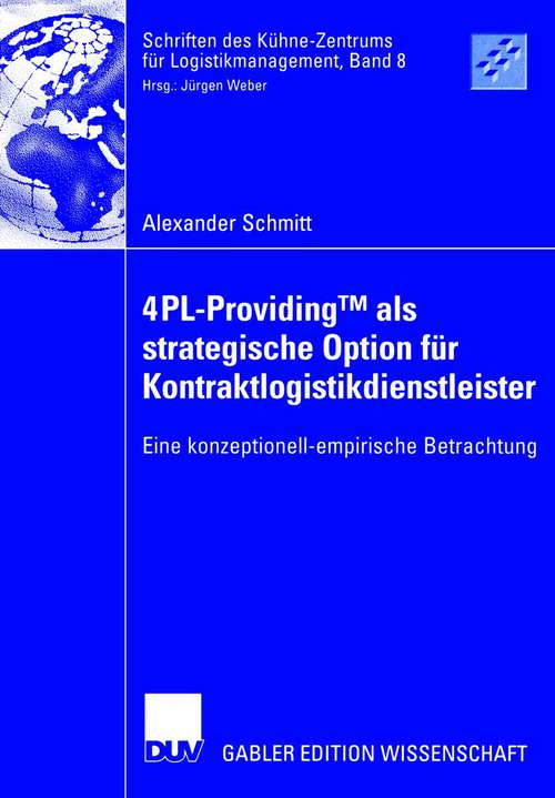 Book cover of 4PL-ProvidingTM  als strategische Option für Kontraktlogistikdienstleister: Eine konzeptionell-empirische Betrachtung (2006) (Schriften des Kühne-Zentrums für Logistikmanagement)