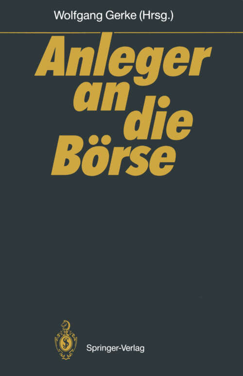 Book cover of Anleger an die Börse: Mannheimer Bankenforum Symposion 27.1.1989 (1990)