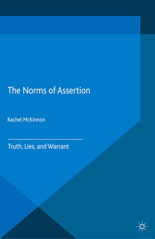 Book cover of The Norms of Assertion: Truth, Lies, and Warrant (2015) (Palgrave Innovations in Philosophy)