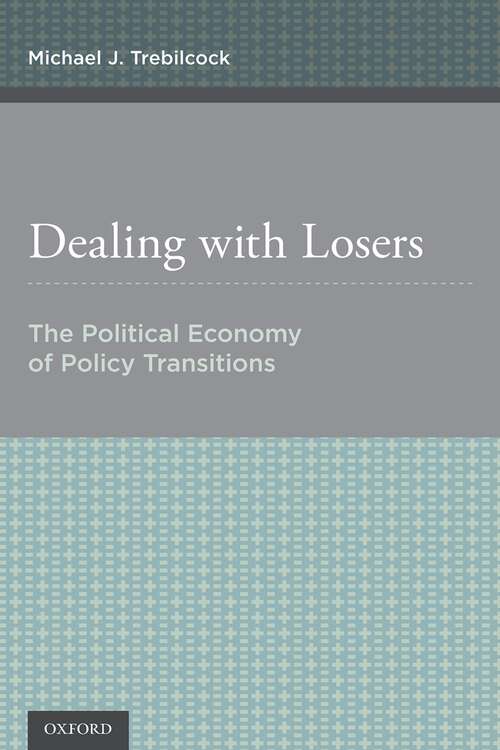 Book cover of Dealing with Losers: The Political Economy of Policy Transitions