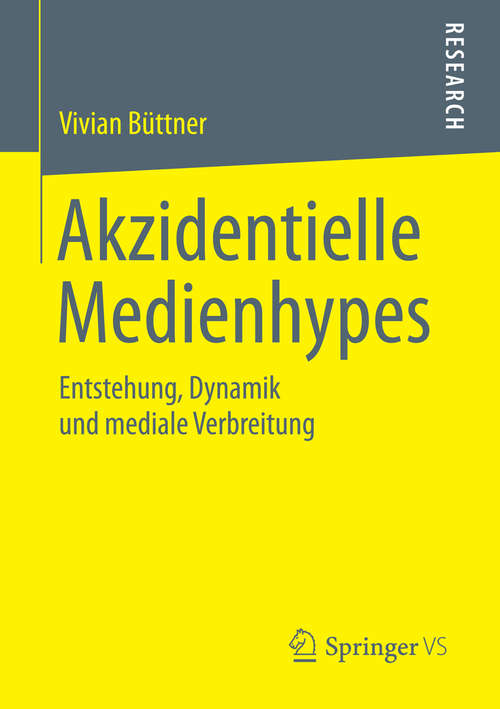 Book cover of Akzidentielle Medienhypes: Entstehung, Dynamik und mediale Verbreitung (2015)