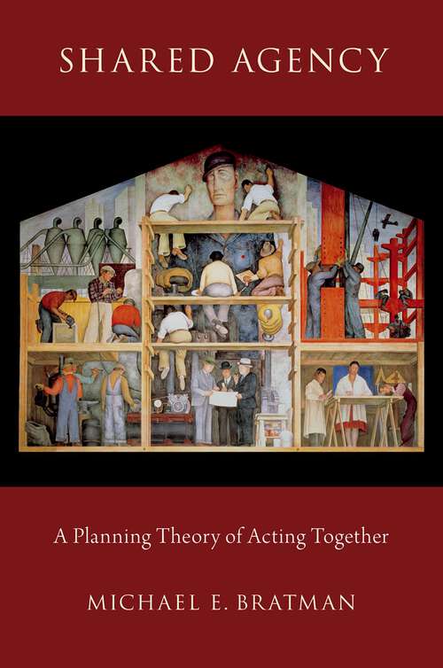 Book cover of Shared Agency: A Planning Theory of Acting Together