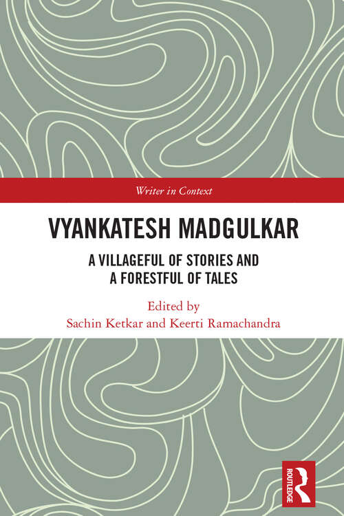 Book cover of Vyankatesh Madgulkar: A Villageful of Stories and a Forestful of Tales (Writer in Context)
