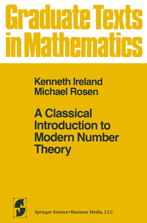 Book cover of A Classical Introduction to Modern Number Theory (1982) (Graduate Texts in Mathematics #84)