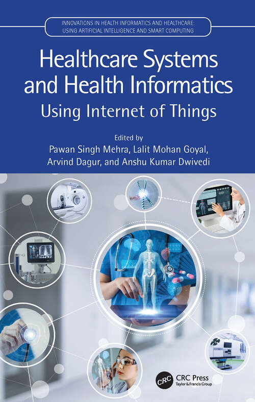 Book cover of Healthcare Systems and Health Informatics: Using Internet of Things (Innovations in Health Informatics and Healthcare)
