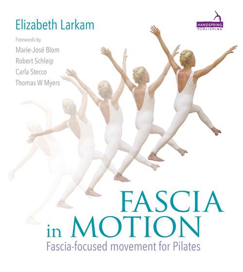 Book cover of Fascia in Motion: Fascia-focused movement for Pilates