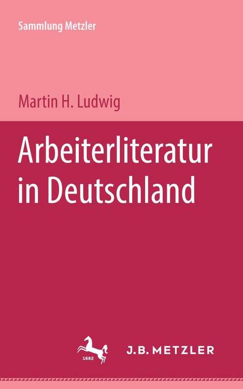Book cover of Arbeiterliteratur in Deutschland: Sammlung Metzler, 149 (1. Aufl. 1976) (Sammlung Metzler)