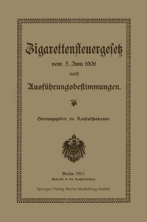 Book cover of Zigarettensteuergesetz vom 3. Juni 1906 nebst Ausführungsbestimmungen (1911)