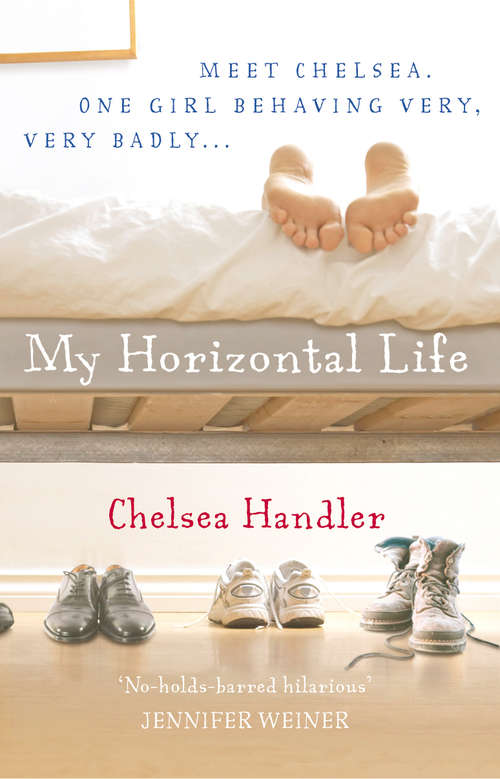Book cover of My Horizontal Life: A Collection Of One-night Stands (A\chelsea Handler Book/borderline Amazing Publishing Ser.)