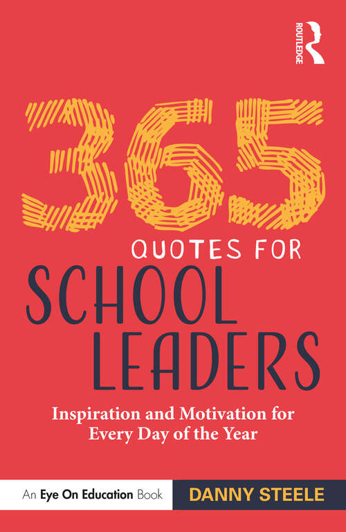 Book cover of 365 Quotes for School Leaders: Inspiration and Motivation for Every Day of the Year
