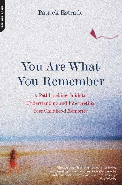 Book cover of You Are What You Remember: A Pathbreaking Guide to Understanding and Interpreting Your Childhood Memories