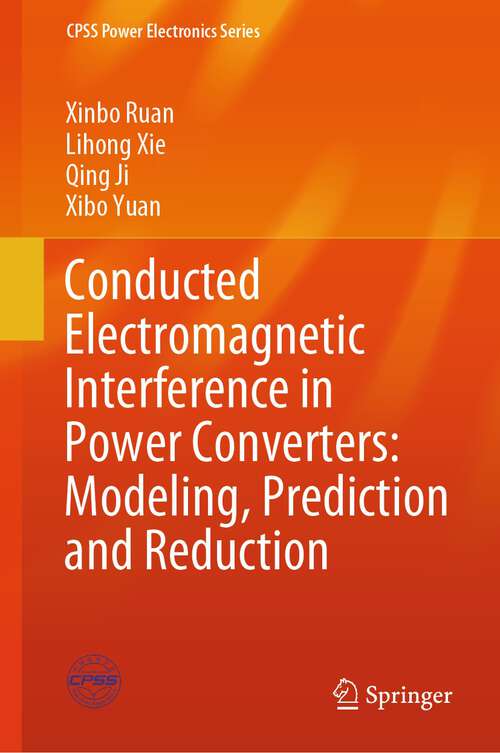 Book cover of Conducted Electromagnetic Interference in Power Converters: Modeling, Prediction and Reduction (1st ed. 2024) (CPSS Power Electronics Series)