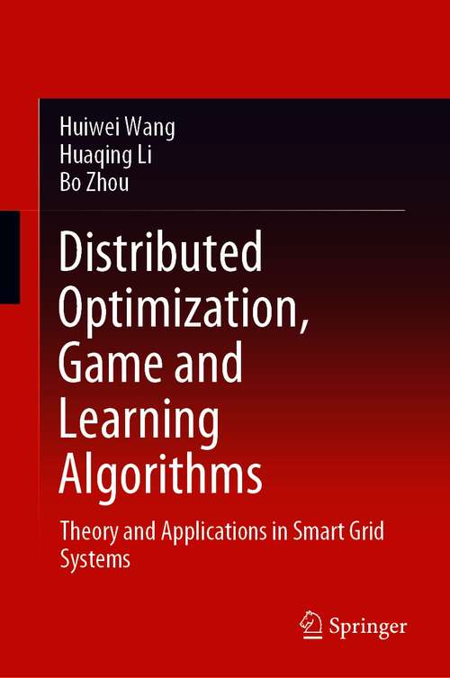 Book cover of Distributed Optimization, Game and Learning Algorithms: Theory and Applications in Smart Grid Systems (1st ed. 2021)