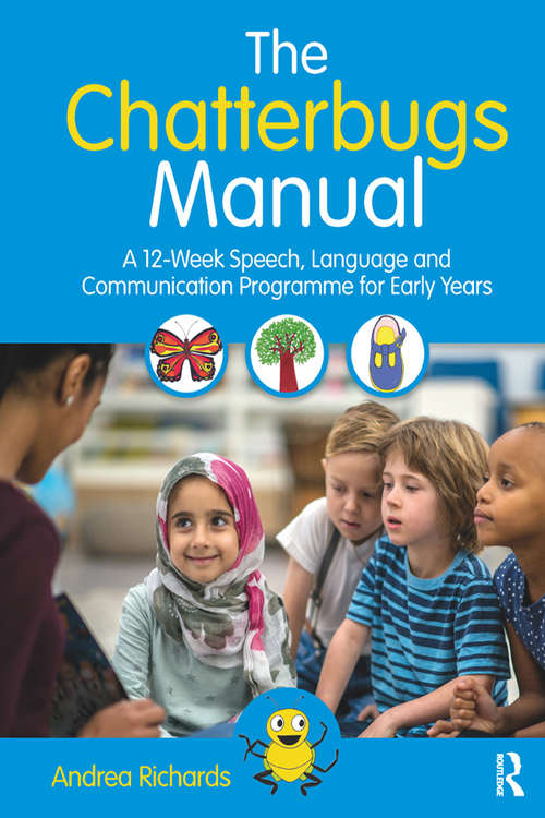 Book cover of The Chatterbugs Manual: A 12-Week Speech, Language and Communication Programme for Early Years