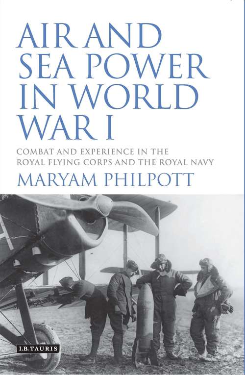 Book cover of Air and Sea Power in World War I: Combat and Experience in the Royal Flying Corps and the Royal Navy