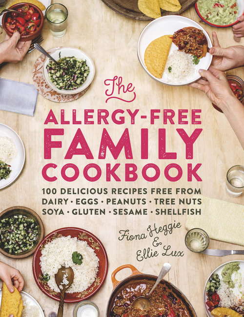Book cover of The Allergy-Free Family Cookbook: 100 delicious recipes free from dairy, eggs, peanuts, tree nuts, soya, gluten, sesame and shellfish