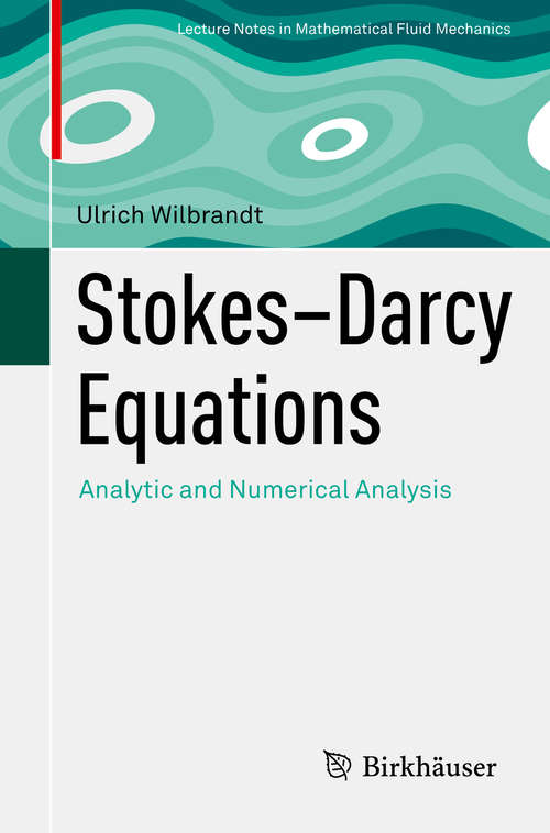 Book cover of Stokes–Darcy Equations: Analytic and Numerical Analysis (1st ed. 2019) (Advances in Mathematical Fluid Mechanics)