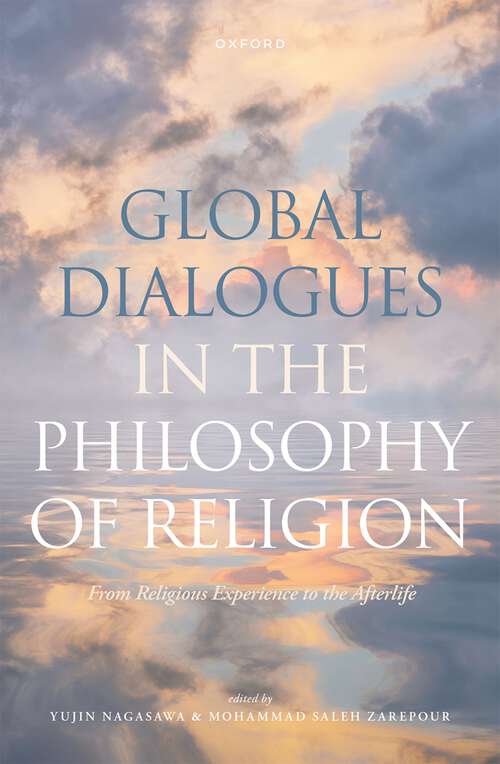 Book cover of Global Dialogues in the Philosophy of Religion: From Religious Experience to the Afterlife