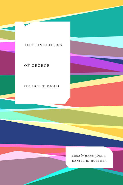 Book cover of The Timeliness of George Herbert Mead