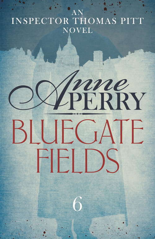 Book cover of Bluegate Fields: A web of scandal and deceit in Victorian London (Thomas Pitt Mystery #6)