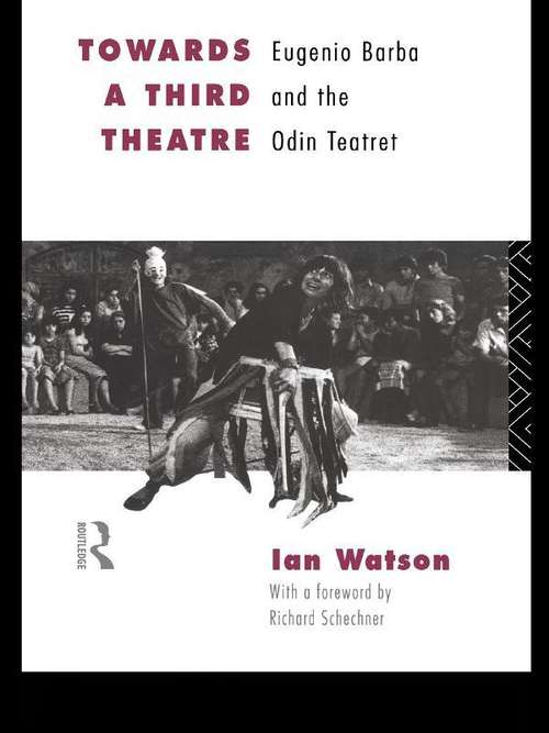 Book cover of Towards a Third Theatre: Eugenio Barba and the Odin Teatret (2)