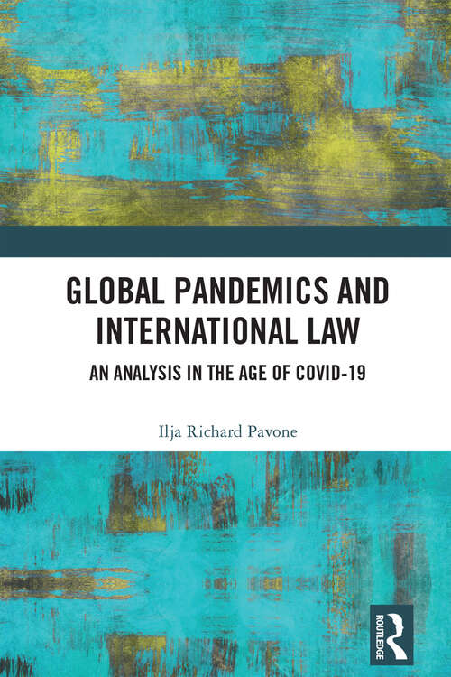 Book cover of Global Pandemics and International Law: An Analysis in the Age of Covid-19