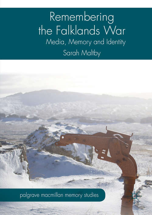 Book cover of Remembering the Falklands War: Media, Memory and Identity (1st ed. 2016) (Palgrave Macmillan Memory Studies)