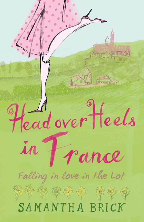 Book cover of Head Over Heels in France: Falling in Love in the Lot