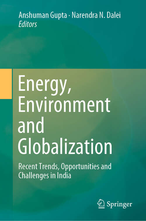 Book cover of Energy, Environment and Globalization: Recent Trends, Opportunities and Challenges in India (1st ed. 2020)