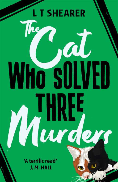 Book cover of The Cat Who Solved Three Murders: A Comforting Cosy Mystery (Conrad the Cat Detective #2)