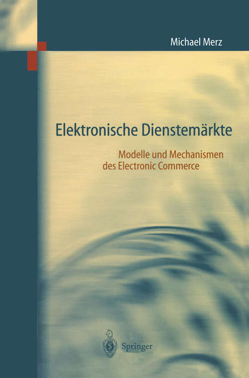 Book cover of Elektronische Dienstemärkte: Modelle und Mechanismen des Electronic Commerce (1999)